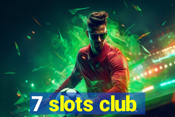 7 slots club